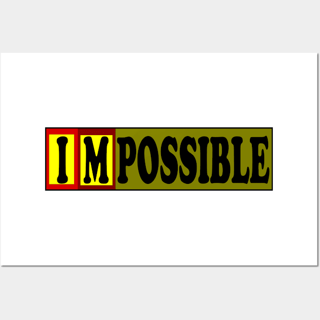 I M POSSIBLE Wall Art by RAK20